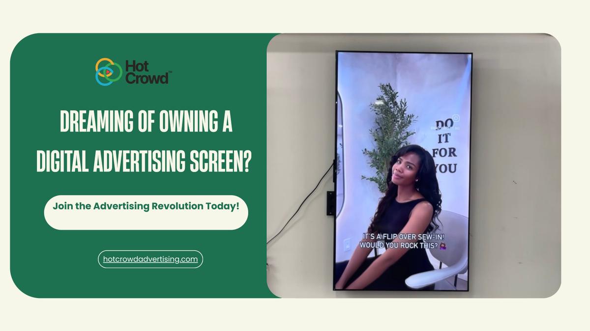 Dream of Owning a Digital Advertising Screen? Join the Advertising Revolution Today!